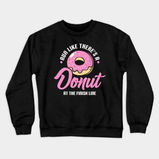 Funny Run Like There's a Donut At The Finish Line Crewneck Sweatshirt